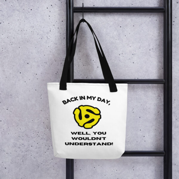 Back in My Day, Well you Wouldn't Understand Tote bag